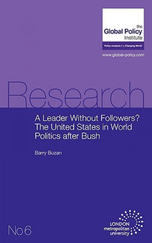 Leader Without Followers? The United States in World Politics After Bush