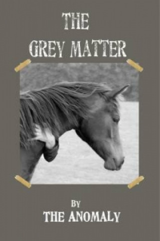 GREY MATTER by The Anomaly