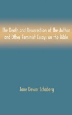 Death and Resurrection of the Author and Other Feminist Essays on the Bible