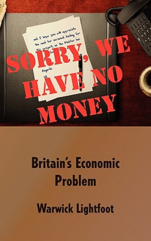 Sorry, We Have No Money - Britain's Economic Problem