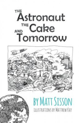 Astronaut, the Cake, and Tomorrow