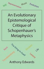 Evolutionary Epistemological Critique of Schopenhauer's Metaphysics