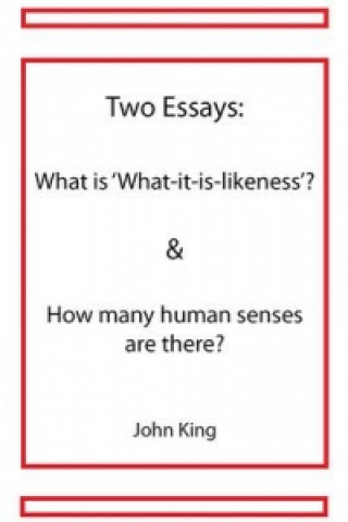 Two Essays: What is 'What-it-is-likeness' & How Many Human Senses are There?
