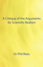 Critique of the Arguments for Scientific Realism