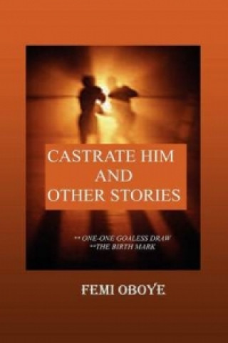 Castrate Him and Other Stories