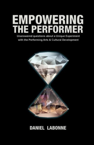 Empowering the Performer, Unanswered Questions about a Unique Experiment with the Performing Arts & Cultural Development
