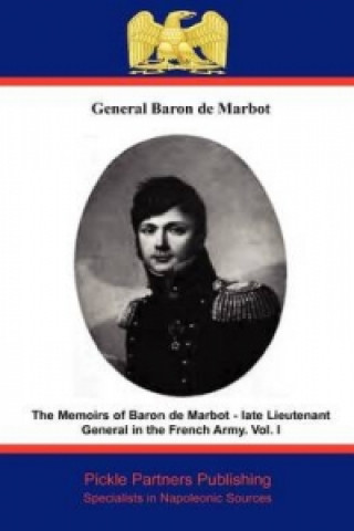 Memoirs of Baron De Marbot - Late Lieutenant General in the French Army
