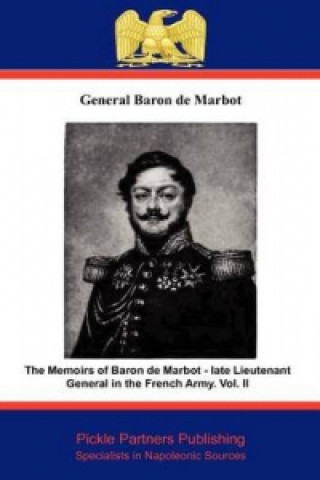 Memoirs of Baron De Marbot - Late Lieutenant General in the French Army