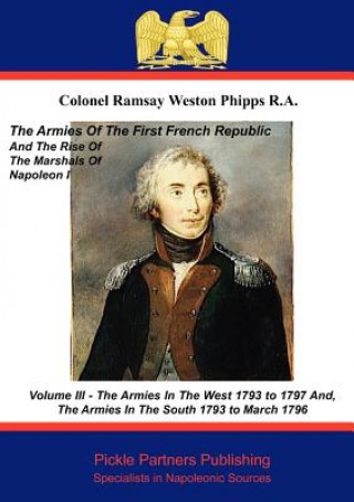 Armies of the First French Republic, and the Rise of the Marshals of Napoleon I