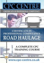 Certificate in Professional Competence National Road Haulage - A Complete Cpc Training Course