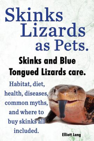 Skinks as Pets. Blue Tongued Skinks and other skinks care, facts and information. Habitat, diet, health, common myths, diseases and where to buy skink