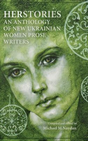 Herstories an Anthology of New Ukrainian Women Prose Writers