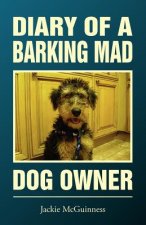 Diary of a Barking Mad Dog Owner