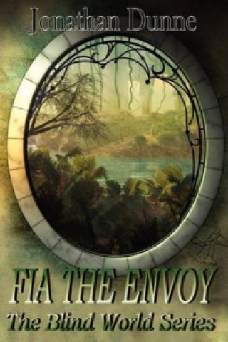 Fia The Envoy - The Blind World Series Volume 1
