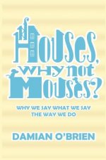 If Houses, Why Not Mouses?