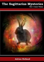 Sagittarius Mysteries - Part 1 Inner Vision