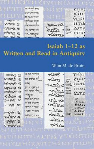 Isaiah 1 - 12 as Written and Read in Antiquity