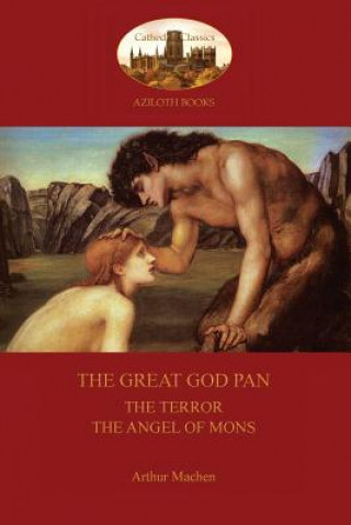 Great God Pan; the Terror; and the Angels of Mons (Aziloth Books)