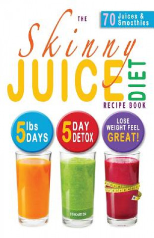 Skinny Juice Diet Recipe Book