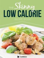 Skinny Low Calorie Meal Recipe Book Great Tasting, Simple & Healthy Meals Under 300, 400 & 500 Calories. Perfect for Any Calorie Controlled Diet