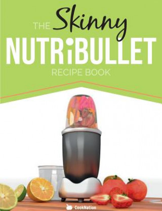 Skinny Nutribullet Recipe Book