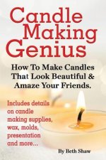 Candle Making Genius - How to Make Candles That Look Beautiful & Amaze Your Friends