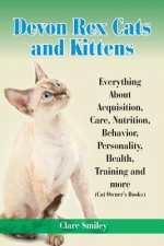 Devon Rex Cats and Kittens Everything about Acquisition, Care, Nutrition, Behavior, Personality, Health, Training and More (Cat Owner's Books)