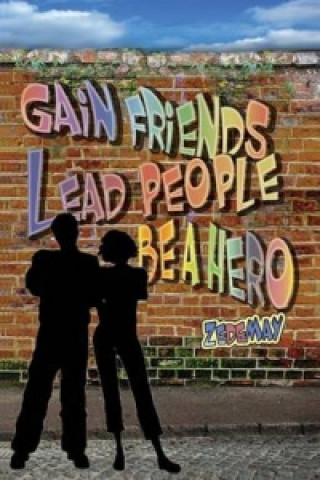 Gain Friends, Lead People, be a Hero