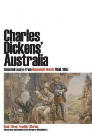 Charles Dickens' Australia: Selected Essays from Household Words 1850-1859