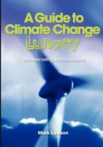Guide to Climate Change Lunacy