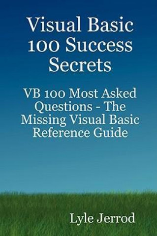 Visual Basic 100 Success Secrets - VB 100 Most Asked Questions