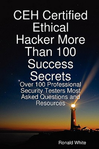 Ceh Certified Ethical Hacker More Than 100 Success Secrets