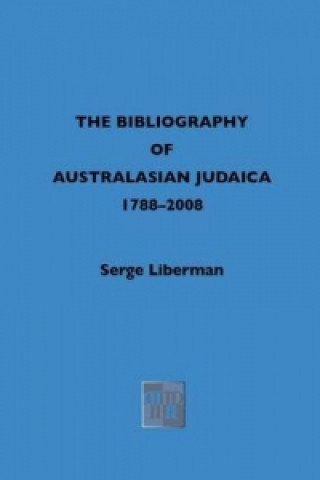 Bibliography of Australasian Judaica 1788-2008