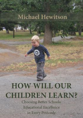 How Will Our Children Learn? Choosing Better Schools