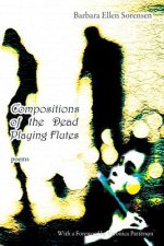 Compositions of the Dead Playing Flutes - Poems