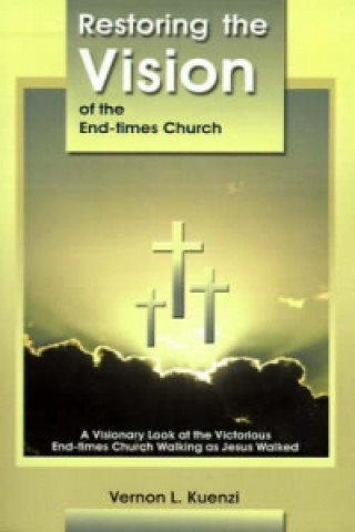 Restoring the Vision of the End-Times Church