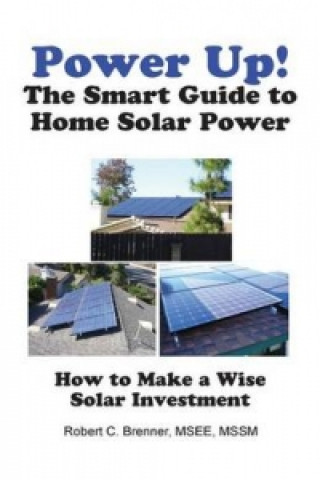 Power Up! the Smart Guide to Home Solar Power