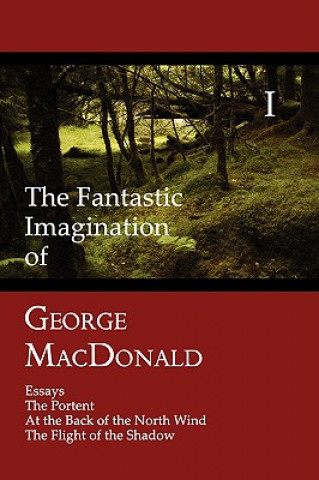 Fantastic Imagination of George MacDonald, Volume I