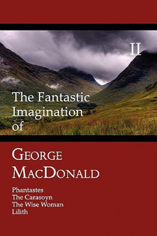 Fantastic Imagination of George MacDonald, Volume II