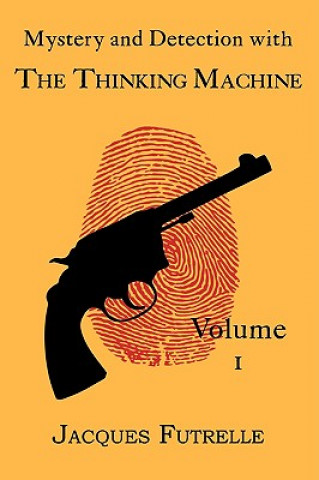 Mystery and Detection with The Thinking Machine, Volume 1