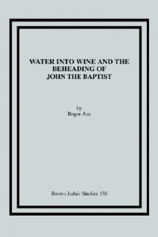 Water into Wine and the Beheading of John the Baptist