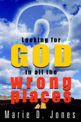 Looking for God in All the Wrong Places