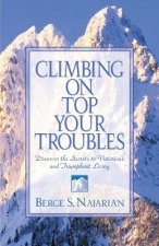 Climbing on Top Your Troubles