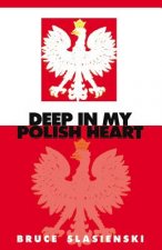 Deep in My Polish Heart