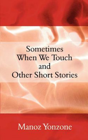 Sometimes When We Touch and Other Short Stories