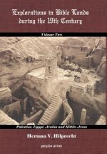 Explorations in Bible Land During the 19th Century (Volume 2: Palestine, Egypt, Arabia, and Hittite Areas)