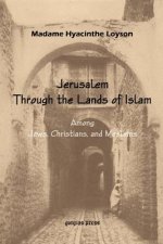 To Jerusalem through the Lands of Islam, Among Jews, Christians & Moslems
