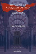 History of the Conquest of Spain by the Arab Moors (vol 2)