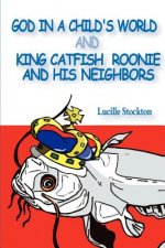 God in a Child's World and King Catfish Roonie and his Neighbors