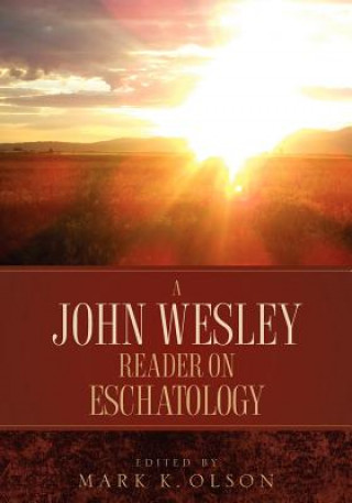 John Wesley Reader On Eschatology